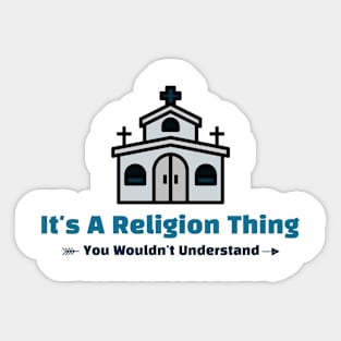 It's A Religion Thing - funny design Sticker